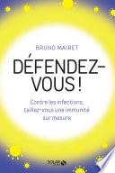 Défendez-vous ! Contre les infections, taillez-vous une immunité sur mesure