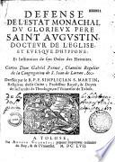 Défense de l'estat monacal du glorieux père Saint Augustin, évêque d'Hyppone, et institution de son Ordre des hermites, contre dom. Gabriel Pennot, chanoine régulier de la congrégation de S. Jean de Latran, par Simplicien Saint-Martin