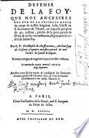 Défense de la foy que noz ancestres ont eue de la présence reale du corps de nostre Seigneur Jésus Christ au S. Sacrement de l'Autel, en laquelle par plus de 350. raisons, prinses de la pure parole de Dieu, & de ses circonstances, est prouvée la vérité de ladite foy. Par R. P. Christophle de Cheffonteines,... Reveuë, corrigee, & augmentee par le mesme autheur...