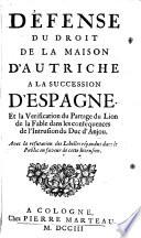 Defense Du Droit De La Maison D'Autriche A La Succession D'Espagne. Et la Verification du Partage du Lion de la Fable dans les consequences de l'Intrusion du Duc d'Anjou