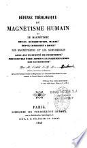 Défense théologique du magnétisme humain ou Le magnétisme est-il superstition, magie ? Est-il condamné à Rome ?...