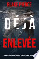 Déjà Enlevée (Un suspense Laura Frost, agente du FBI – Livre 6)