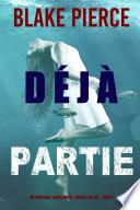 Déjà partie (Un suspense Laura Frost, agente du FBI – Livre 1)