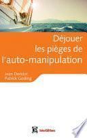 Déjouer les pièges de l'auto-manipulation