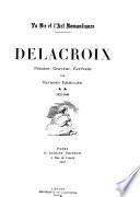 Delacroix, peintre, graveur, écrivain