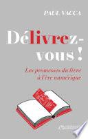 DéLIVREz-vous ! Les promesses du livre à l'ère numérique