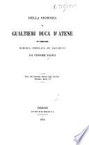 Della signoria di Gualtieri duca d'Atene in Firenze. Memoria compilata sui documenti ... Estr. dal Giornale storico degli Archivi toscani, etc