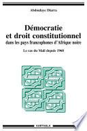 Démocratie et droit constitutionnel dans les pays francophones d'Afrique noire. Le cas du Mali depuis 1960