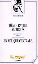 Démocraties ambiguës en Afrique centrale