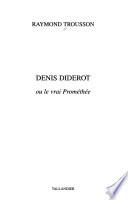 Denis Diderot, ou, Le vrai Prométhée
