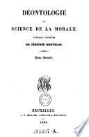 Deontologie ou science de la morale ; Ouvrage posthume