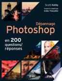 Dépannage Photoshop en 200 questions/réponses