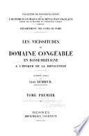 Departement des Cotes-du-Nord. Les vicissitudes du domaine congeable en Basse-Bretagne a l'epoque de la revolution: documents publies par Leon Dubreuil