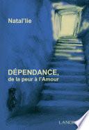 Dépendance, de la peur à l'Amour