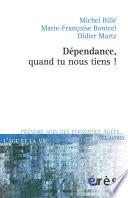 Dépendance, quand tu nous tiens !