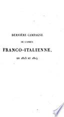 Dernière campagne de l'armée franco-italienne, sous les ordres d'Eugène-Beauharnais, en 1813 [i.e. dix-huit cent treize] et 1814 [i.e. dix-huit cent quatorze]
