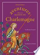 Dernieres Aventures de La Maison de Charlemagne
