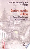 DERNIERES NOUVELLES DU BERRY - Concours litteraire francophone de la nouvelle George Sand - Premiere et deuxieme editions