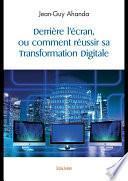 Derrière l'écran, ou comment réussir sa Transformation Digitale
