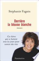 Derrière la blouse blanche