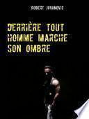 derrière tout homme marche son ombre