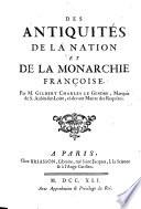 Des Antiquites De La Nation Et De La Monarchie Francoise