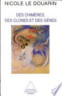 Des chimères, des clones et des gènes