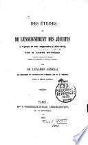 Des études et de l'enseignement des Jésuites à l'époque de leur suppression (1750-1773) suivi de l'examen général de l'histoire du Pontificat de Clément XIV du P. Theiner