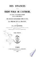 Des finances et du crédit public de l'Autriche, de sa dette, de ses ressources financières et de son système d'imposition avec quelques rapprochemens entre ce pays, la Prusse et la France