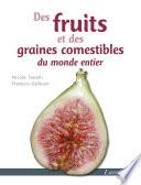 Des fruits et des graines comestibles du monde entier