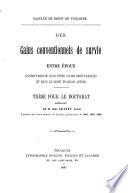 Des gains conventionnels de survie entre époux en droit romain, dans notre ancien droit français et dans le droit français actuel