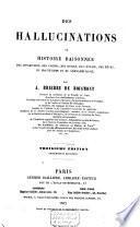 Des hallucinations ou Histoire raisonnée des apparitions, des visions, des songes, de l'extase, des rêves, du magnétisme et du somnambulisme