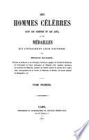 Des hommes célèbres dans les sciences et les arts, et des medailles qui consacrent leur souvenir