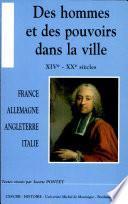 Des hommes et des pouvoirs dans la ville, XIVe-XXe siècles