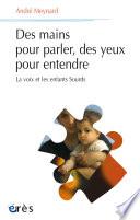 Des mains pour parler, des yeux pour entendre