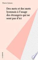 Des mets et des mots lyonnais à l'usage des étrangers qui ne sont pas d'ici