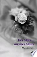 Des Mots... sur mes Maux