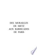 Des murailles de Metz aux barricades de Paris