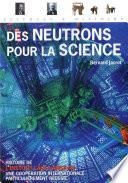 Des neutrons pour la science