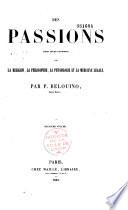 Des passions dans leurs rapports avec la religion, la philosophie, la physiologie et la médecine légale