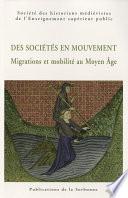 Des sociétés en mouvement. Migrations et mobilité au Moyen Âge