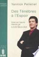 Des ténèbres à l'espoir : essai sur l'œuvre littéraire de Louis Guilloux