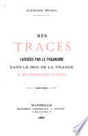 Des traces laissées par le paganisme dans le midi de la France et plus particuliérement en Provence