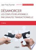 Désamorcer les conflits relationnels par l'analyse transactionnelle