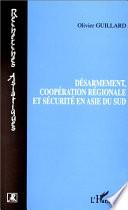 Désarmement, coopération régionale et sécurité en Asie du Sud