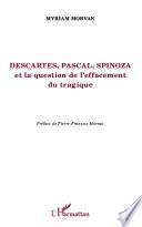 Descartes, Pascal, Spinoza et la question de l'effacement tragique