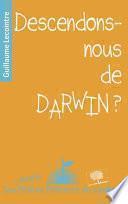 Descendons-nous de Darwin ?