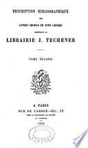 Description bibliographique des livres choisis en tous genres composant la librairie J. Techener