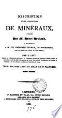 Description d'une collection de minéraux, formée par m. Henri Heuland, et appartenant à m. C.H. Turner. 3 vols. avec un atlas