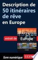 Description de 50 itinéraires de rêve en Europe